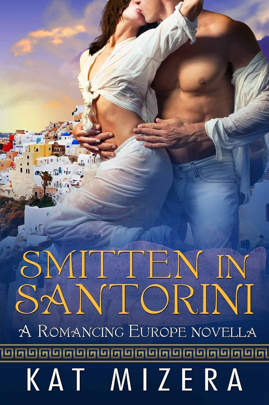 Smitten in Santorini (Romancing Europe Book 2)